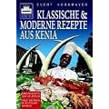 Klassische und moderne Rezepte aus Kenia: �ber 220 Rezepte out of Africa