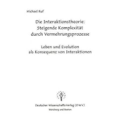 Die Interaktionstheorie: Steigende Komplexit�t durch Vermehrungsprozesse
