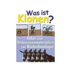 Was ist Klonen?: Infos und Diskussionsmaterialien zur Biotechnologie