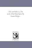 The new birth: or, The work of the Holy Spirit. By Austin Phelps...