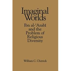 Imaginal Worlds: Ibn Al-'Arabi and the Problem of Religious Diversity (SUNY Series in Islam)