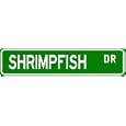 SHRIMPFISH Street Sign ~ Fishing ~ Great Fish Sign for your Lodge, Gameroom, Basement, Garage, Barn