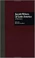 Jewish Writers of Latin America: A Dictionary (Latin American Studies)