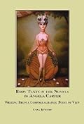 Body Texts in the Novels of Angela Carter: Writing from a Corporeagraphic Point of View-Wow! eBook