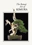 The Bonsai Art of Kimura