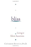 bliss: Living in Silent Awareness