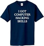 I GOT COMPUTER HACKING SKILLS on Adult & Youth Cotton T Shirt 3183uXbZLtL. SL160 I GOT COMPUTER HACKING SKILLS on Adult & Youth Cotton T Shirt