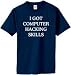 I GOT COMPUTER HACKING SKILLS on Adult & Youth Cotton T-Shirt (in 44 colors)