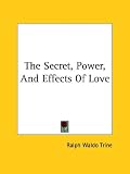 The Secret, Power, And Effects Of Love