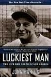 Luckiest Man: The Life and Death of Lou Gehrig