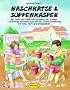Naschkatze & Suppenkasper: Mit Spiel und Spa� essen und trinken - vielf�ltige Aktionen rund um das Thema Ern�hrung in Kita, Hort und Grundschule