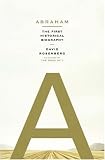 Abraham: The First Historical Biography