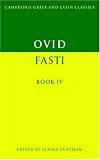 Ovid: Fasti Book IV (Cambridge Greek and Latin Classics)