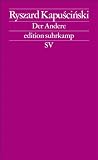 Der Andere (edition suhrkamp) - Ryszard Kapuscinski