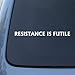 Resistance is Futile Sticker Decal Notebook Car Laptop 8
