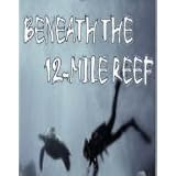 Beneath the 12 (Twelve) Mile Reef [VHS]