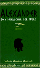 Alexander. Der Herrscher der Welt.