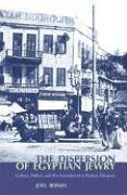 The Dispersion of Egyptian Jewry: Culture, Politics, and the Formation of a Modern Diaspora