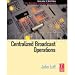 Centralized Broadcast Operations - By John A. Luff FPBK-08475