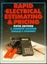 Rapid Electrical Estimating and Pricing: A Handy, Quick Method of Directly Determining the Selling Prices of Electrical Construction Work