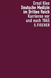 Deutsche Medizin im Dritten Reich: Karrieren vor und nach 1945 - Ernst Klee