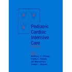 Pediatric Cardiac Intensive Care by Anthony Chang, Frank Hanley, Gil Wernovsky, and David L Wessel