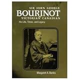 sir john george bourinot victorian canadian his life times and legacy
