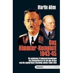 Das Himmler-Komplott: Wie der Reichsf�hrer der SS den 2. Weltkrieg beenden wollte und warum er beseitigt wurde