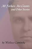 All Fathers Are Giants And Other Stories