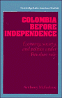 Colombia before Independence: Economy, Society, and Politics under Bourbon Rule (Cambridge Latin American Studies)