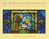 A Christmas Celebration: Traditions and Customs from Around the World
