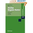 Marine Organic Matter: Biomarkers, Isotopes and DNA (Handbook of Environmental Chemistry) by John K. Volkman