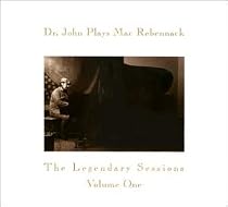Dr. John Plays Mac Rebennack: The Legendary Sessions, Vol. 1