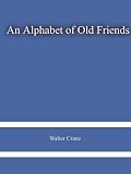 An Alphabet of Old Friends