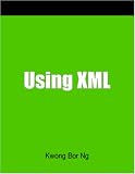 Using XML: A How-to-do-it Manual and CD-ROM for Librarians (A How-to-Do-It Manual)