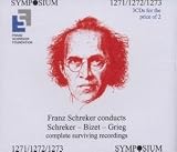 Franz Schreker conducts Schreker, Bizet, Grieg