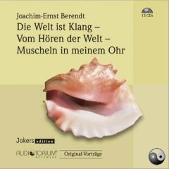 Die Welt Ist Klang -  Vom H�ren der Welt - Muscheln in meinem Ohr