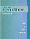 Discovering Microsoft Office Xp: Word, Excel, Access And Powerpoint