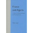  France and Algeria: A History of Decolonization and Transformation  by PHILLIP C. NAYLOR