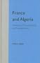 France and Algeria: A History of Decolonization and Transformation