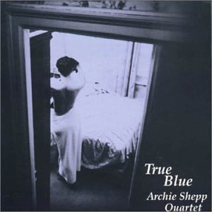 Archie Shepp - True Blue - Zortam Music