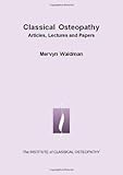 Classical osteopathy : articles, lectures and papers