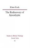 The rediscovery of apocalyptic : a polemical work on a neglected area of biblical studies and its damaging effects on theology and philosophy