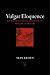 Vulgar Eloquence: On the Renaissance Invention of English Literature