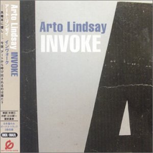 Invoke by Arto Lindsay (Audio CD - 2002) - Import