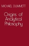  Origins of Analytical Philosophy:  Michael Dummett