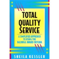 Total Quality Service: A Simplified Approach to Using the Baldridge Award Criteria, by Sheila Kessler