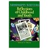 Mississippi Writers: Reflections of Childhood and Youth, Volume IV