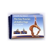 Scientific Keys Volume I: The Key Muscles of Hatha Yoga