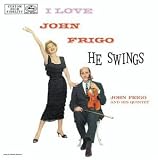 I Love John Frigo...He Swings: Remastered